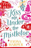 Kiss Me Under the Mistletoe - Fiona Harper Mills & Boon M&B