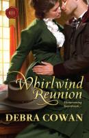 Whirlwind Reunion - Debra Cowan Mills & Boon Historical