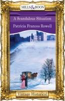 A Scandalous Situation - Patricia Frances Rowell Mills & Boon Historical