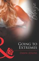 Going to Extremes - Dawn  Atkins Mills & Boon Blaze