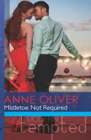 Mistletoe Not Required - Anne Oliver Mills & Boon Modern Tempted