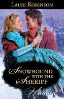 Snowbound with the Sheriff - Lauri Robinson Mills & Boon Historical Undone