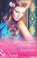 His Reluctant Cinderella - Jessica Gilmore Mills & Boon Cherish
