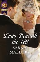 Lady Beneath the Veil - Sarah Mallory Mills & Boon Historical