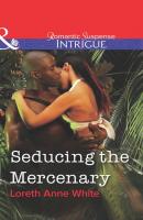 Seducing the Mercenary - Лорет Энн Уайт Mills & Boon Intrigue