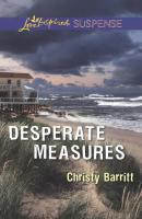 Desperate Measures - Christy Barritt Mills & Boon Love Inspired Suspense