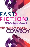 Her Honor-Bound Cowboy - Linda Ford Fast Fiction