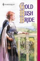 Gold Rush Bride - Debra Lee Brown Mills & Boon Historical