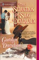 The Seduction Of Shay Devereaux - Carolyn Davidson Mills & Boon Historical