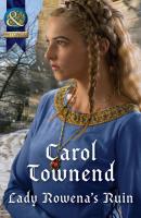 Lady Rowena's Ruin - Carol Townend Mills & Boon Historical