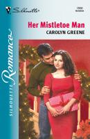 Her Mistletoe Man - Carolyn Greene Mills & Boon Silhouette