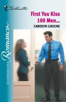 First You Kiss 100 Men... - Carolyn Greene Mills & Boon Silhouette
