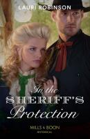 In The Sheriff's Protection - Lauri Robinson Mills & Boon Historical