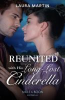 Reunited With His Long-Lost Cinderella - Laura Martin Mills & Boon Historical