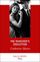 The Rancher's Seduction - Catherine Mann Alaskan Oil Barons
