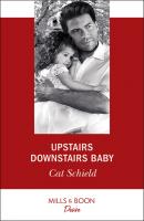 Upstairs Downstairs Baby - Cat Schield Billionaires and Babies