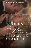Stolen Kiss With The Hollywood Starlet - Lauri Robinson Mills & Boon Historical