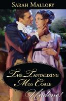 The Tantalizing Miss Coale - Sarah Mallory Mills & Boon Historical Undone