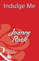 Indulge Me - Joanne Rock Mills & Boon Blaze