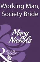 Working Man, Society Bride - Mary Nichols Mills & Boon Historical