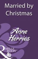 Married By Christmas - Anne Herries Mills & Boon Historical