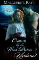 Claimed By The Wolf Prince - Marguerite Kaye Mills & Boon Historical Undone