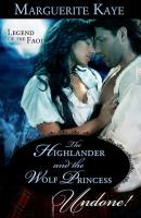 The Highlander And The Wolf Princess - Marguerite Kaye Mills & Boon Historical Undone