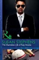 The Shameless Life of Ruiz Acosta - Susan Stephens Mills & Boon Modern
