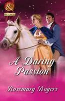 A Daring Passion - Rosemary Rogers Mills & Boon Superhistorical