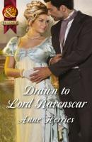 Drawn to Lord Ravenscar - Anne Herries Mills & Boon Historical