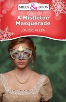 A Mistletoe Masquerade - Louise Allen Mills & Boon Short Stories