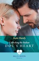 Unlocking The Italian Doc's Heart - Kate Hardy Mills & Boon Medical