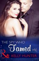 The Spy Who Tamed Me - Kelly Hunter Mills & Boon Modern