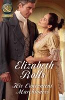 His Convenient Marchioness - Elizabeth Rolls Mills & Boon Historical