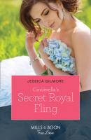 Cinderella's Secret Royal Fling - Jessica Gilmore Mills & Boon True Love