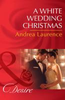 A White Wedding Christmas - Andrea Laurence Mills & Boon Desire