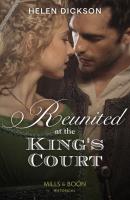 Reunited At The King's Court - Helen Dickson Mills & Boon Historical