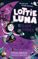 Lottie Luna and the Bloom Garden - Vivian  French Lottie Luna