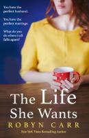 The Life She Wants - Robyn Carr MIRA