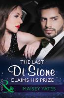 The Last Di Sione Claims His Prize - Maisey Yates Mills & Boon Modern