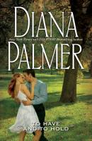 To Have And To Hold - Diana Palmer Mills & Boon M&B