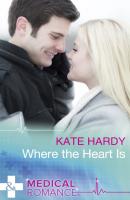 Where The Heart Is - Kate Hardy 24/7