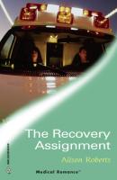 The Recovery Assignment - Alison Roberts Mills & Boon Medical
