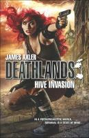Hive Invasion - James Axler Gold Eagle Deathlands