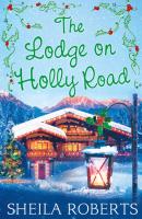 The Lodge on Holly Road - Sheila Roberts MIRA