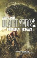 Forbidden Trespass - James Axler Gold Eagle Deathlands