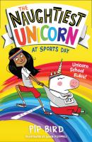 The Naughtiest Unicorn at Sports Day - Pip Bird The Naughtiest Unicorn series
