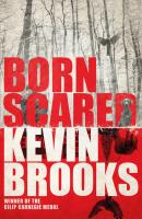 Born Scared - Kevin  Brooks 