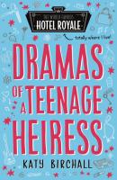 Dramas of a Teenage Heiress - Katy Birchall Hotel Royale