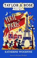 Peril in Paris - Katherine Woodfine Taylor and Rose Secret Agents